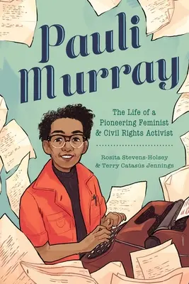 Pauli Murray: Murli Murli: Egy úttörő feminista és polgárjogi aktivista élete - Pauli Murray: The Life of a Pioneering Feminist and Civil Rights Activist