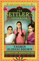 Settler's Cookbook - A Memoir Of Love, Migration And Food (Alibhai-Brown Yasmin (Y))