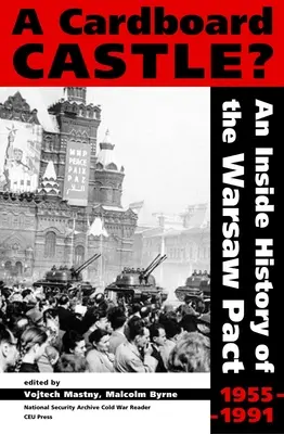 Karton kastély? A Varsói Szerződés belső története, 1955-1991 - Cardboard Castle?: An Inside History of the Warsaw Pact, 1955-1991