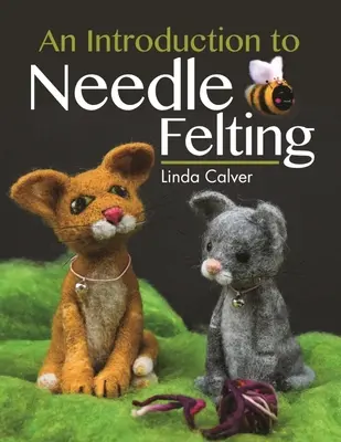 Bevezetés a tűnemezelésbe - An Introduction to Needle Felting