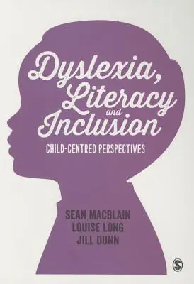 Diszlexia, írástudás és befogadás: Gyermekközpontú perspektívák - Dyslexia, Literacy and Inclusion: Child-Centred Perspectives