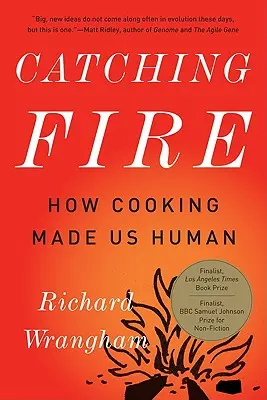 Catching Fire: Hogyan tett minket emberré a főzés - Catching Fire: How Cooking Made Us Human