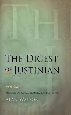 Jusztiniánusz Digestiuma, 1. kötet - The Digest of Justinian, Volume 1