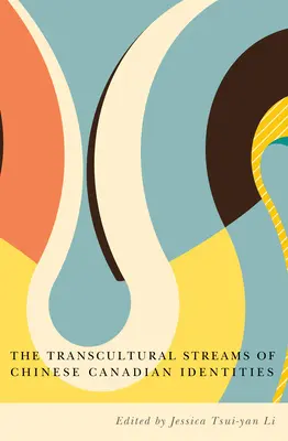 A kanadai kínai identitások transzkulturális áramlatai - The Transcultural Streams of Chinese Canadian Identities