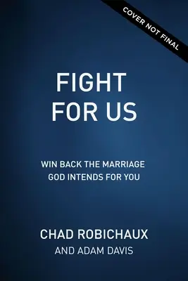 Harcolj értünk! Win Back the Marriage God Intended for You (Nyerd vissza az Isten által neked szánt házasságot) - Fight for Us: Win Back the Marriage God Intends for You