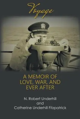 Utazás: A Memoir of Love, War, and Ever After (Emlékiratok szerelemről, háborúról és örökkévalóságról) - Voyage: A Memoir of Love, War, and Ever After