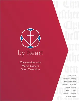 Szívvel-lélekkel: Beszélgetések Luther Márton kis katekizmusával - By Heart: Conversations with Martin Luther's Small Catechism