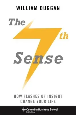 A hetedik érzék: Hogyan változtatják meg életedet a meglátások villanásai? - The Seventh Sense: How Flashes of Insight Change Your Life