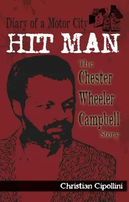 Egy motorvárosi bérgyilkos naplója: Chester Wheeler Campbell története - Diary of a Motor City Hit Man: The Chester Wheeler Campbell Story