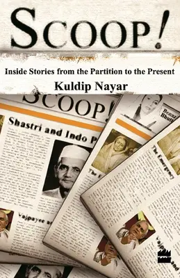 Scoop!: Belső történetek a felosztástól napjainkig - Scoop!: Inside Stories From The Partition To The Present