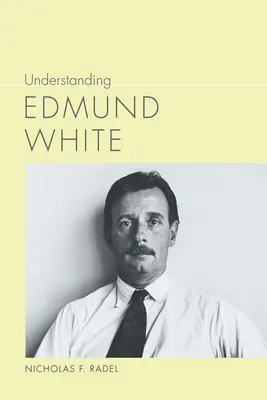 Edmund White megértése - Understanding Edmund White