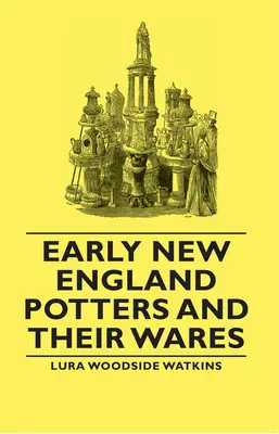 Korai New England-i fazekasok és termékeik - Early New England Potters and Their Wares