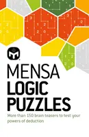 Mensa logikai rejtvények - Több mint 150 fejtörő, amelyekkel próbára teheti következtetési képességét - Mensa Logic Puzzles - More than 150 brainteasers to test your powers of deduction