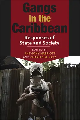 Bandák a Karib-tengeren: Az állam és a társadalom válaszai - Gangs in the Caribbean: Responses of State and Society
