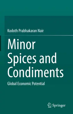 Kisebb fűszerek és fűszerek: Világgazdasági potenciál - Minor Spices and Condiments: Global Economic Potential