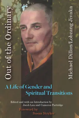 Out of the Ordinary: Egy élet a nemek és a spirituális átmenetről - Out of the Ordinary: A Life of Gender and Spiritual Transitions