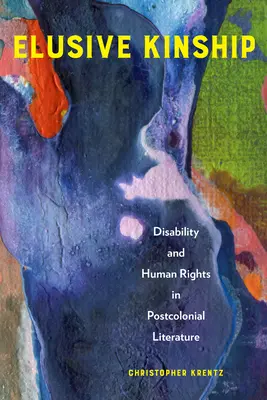 Elusive Kinship: Fogyatékosság és emberi jogok a posztkoloniális irodalomban - Elusive Kinship: Disability and Human Rights in Postcolonial Literature