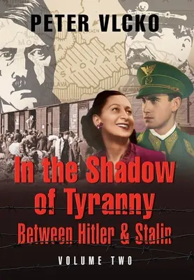 A zsarnokság árnyékában: Hitler és Sztálin között (2. kötet) - In the Shadow of Tyranny: Between Hitler & Stalin (Vol. 2)