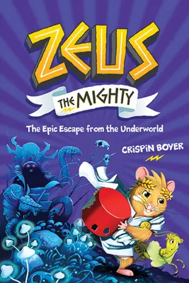 Zeusz, a hatalmas: Az alvilágból való epikus menekülés (4. könyv) - Zeus the Mighty: The Epic Escape from the Underworld (Book 4)