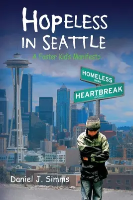 Reménytelen Seattle-ben: A Foster Kid's Manifesto - Hopeless in Seattle: A Foster Kid's Manifesto