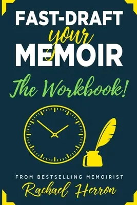 Gyorsan fogalmazd meg az emlékiratodat: The Workbook - Fast-Draft Your Memoir: The Workbook