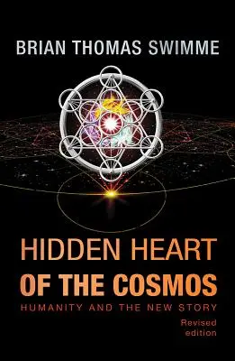 A kozmosz rejtett szíve: Az emberiség és az új történet - Hidden Heart of the Cosmos: Humanity and the New Story