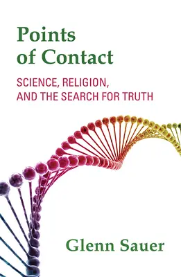 Kapcsolódási pontok: Tudomány, vallás és az igazság keresése - Points of Contact: Science, Religion, and the Search for Truth