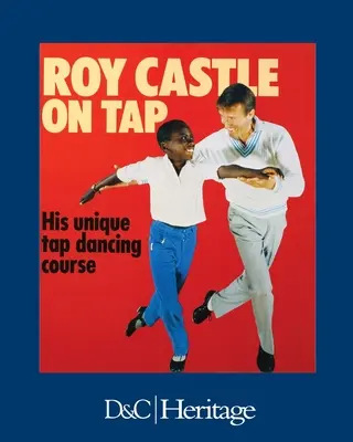 Roy Castle on Tap: Egyedülálló sztepptánc-tanfolyama - Roy Castle on Tap: His Unique Tap Dancing Course