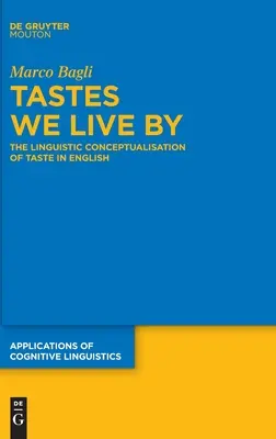 Tastes We Live by: Az ízlés nyelvi konceptualizációja az angol nyelvben - Tastes We Live by: The Linguistic Conceptualisation of Taste in English