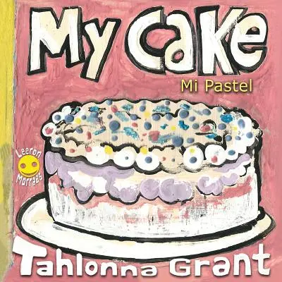 My Cake / Mi Pastel: A Fun-Filled Food Journey (angol és spanyol kétnyelvű gyermekkönyv) - My Cake / Mi Pastel: A Fun-Filled Food Journey (English and Spanish Bilingual Children's Book)