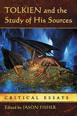 Tolkien és forrásainak tanulmányozása: Kritikai esszék - Tolkien and the Study of His Sources: Critical Essays