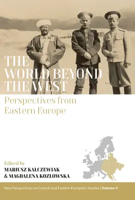 A világ a Nyugaton túl: Kelet-európai perspektívák - The World Beyond the West: Perspectives from Eastern Europe