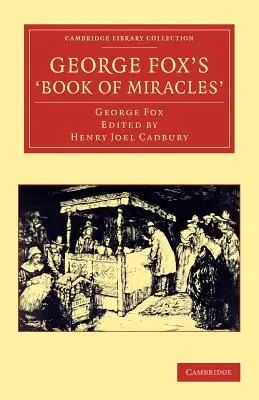 George Fox 'Csodák könyve' - George Fox's 'Book of Miracles'