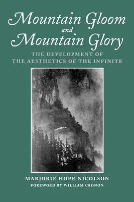 Hegyi komorság és hegyi dicsőség: A végtelen esztétikájának fejlődése - Mountain Gloom and Mountain Glory: The Development of the Aesthetics of the Infinite