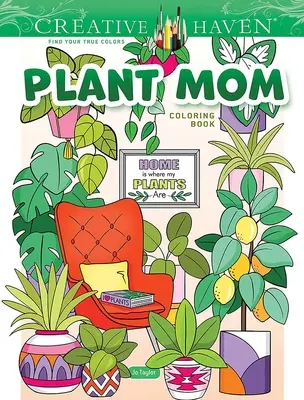 Creative Haven Plant Mom színezőkönyv - Creative Haven Plant Mom Coloring Book