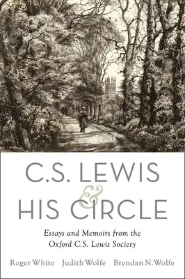 C. S. Lewis és köre: Esszék és emlékiratok az Oxfordi C.S. Lewis Társaságtól - C. S. Lewis and His Circle: Essays and Memoirs from the Oxford C.S. Lewis Society