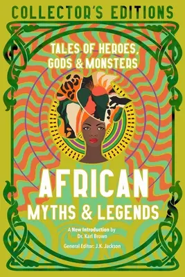 Afrikai mítoszok és legendák: Hősök, istenek és szörnyek meséi - African Myths & Legends: Tales of Heroes, Gods & Monsters