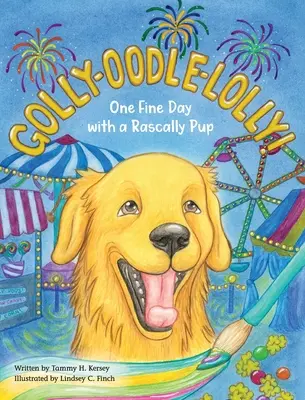 Golly-Oodle-Lolly! Egy szép nap egy csibész kölyökkel - Golly-Oodle-Lolly!: One Fine Day with a Rascally Pup