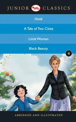 Junior klasszikusok - 4. könyv (Heidi, Két város története, Kisasszonyok, Fekete szépség) (Junior klasszikusok) - Junior Classic - Book 4 (Heidi, A Tale Of Two Cities, Little Women, Black Beauty) (Junior Classics)