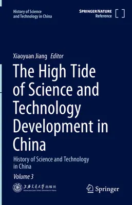 A tudomány és a technológia fejlődésének dagálya Kínában: A tudomány és a technológia története Kínában 3. kötet - The High Tide of Science and Technology Development in China: History of Science and Technology in China Volume 3