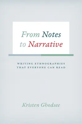 A jegyzetektől az elbeszélésig: Mindenki számára olvasható néprajzok írása - From Notes to Narrative: Writing Ethnographies That Everyone Can Read