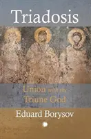 Triadosis: Egyesülés a Háromságos Istennel - Triadosis: Union with the Triune God