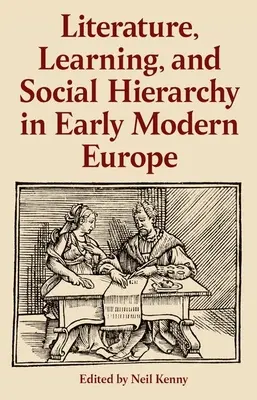 Irodalom, tanulás és társadalmi hierarchia a kora újkori Európában - Literature, Learning, and Social Hierarchy in Early Modern Europe