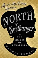 North by Northanger - avagy Pemberley árnyékai - North By Northanger - Or, The Shades of Pemberley