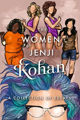 Ženy Jenji Kohan: Weeds, Orange Is the New Black a Glow: Sbírka esejů - The Women of Jenji Kohan: Weeds, Orange Is the New Black, and Glow: A Collection of Essays