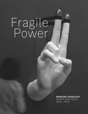 Mariana Vassileva: Vaszile Vassina Vassileva: Törékeny hatalom - Mariana Vassileva: Fragile Power