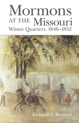 Mormonok a Missourinál: Téli szállás, 1846-1852 - Mormons at the Missouri: Winter Quarters, 1846-1852