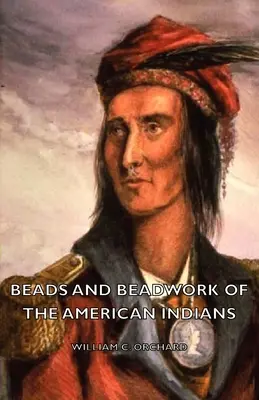 Az amerikai indiánok gyöngyei és gyöngymunkái - Beads and Beadwork of the American Indians