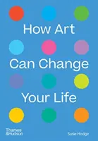 Hogyan változtathatja meg a művészet az életedet - How Art Can Change Your Life