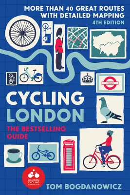 Kerékpározás Londonban, 4. kiadás: Több mint 40 nagyszerű útvonal részletes térképekkel - Cycling London, 4th Edition: More Than 40 Great Routes with Detailed Mapping